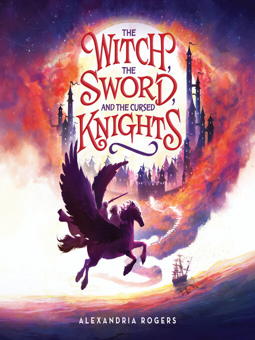 Title details for The Witch, the Sword, and the Cursed Knights by Alexandria Rogers - Available